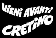 Vieni avanti cretino